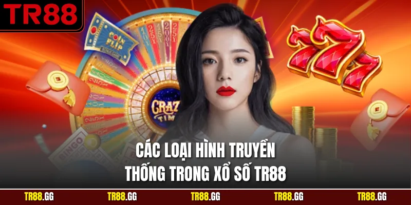 Các loại hình truyền thống trong Xổ Số TR88
