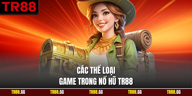 Các thể loại game trong Nổ Hũ TR88