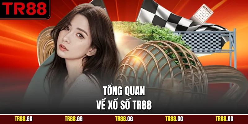 Tổng quan về Xổ Số TR88