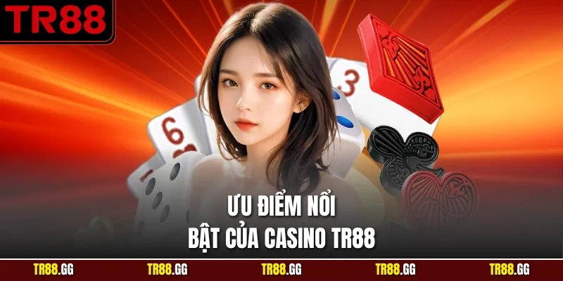 Điểm nổi bật vượt trội tạo nên Casino TR88