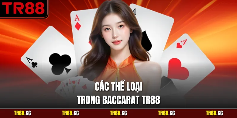 Các thể loại trong Baccarat TR88