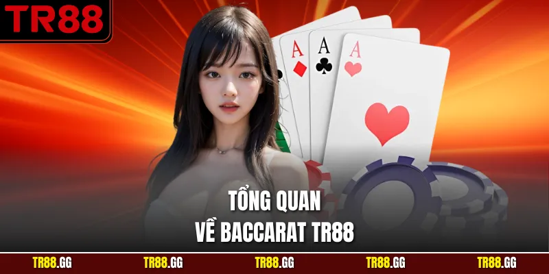 Tổng quan về Baccarat TR88