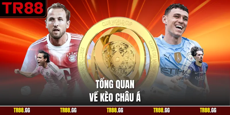 Tổng quan về Kèo Châu Á